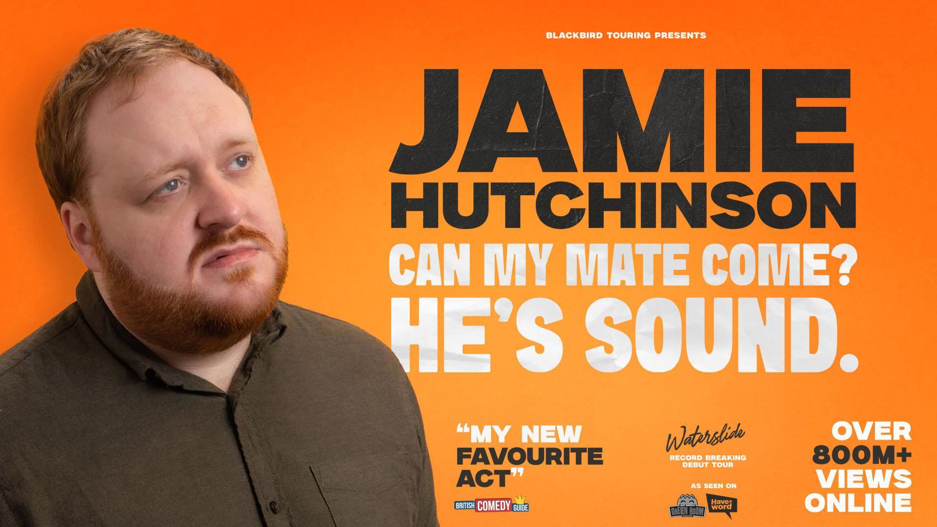 Jamie Hutchinson - Can My Mate Come, He's Sound